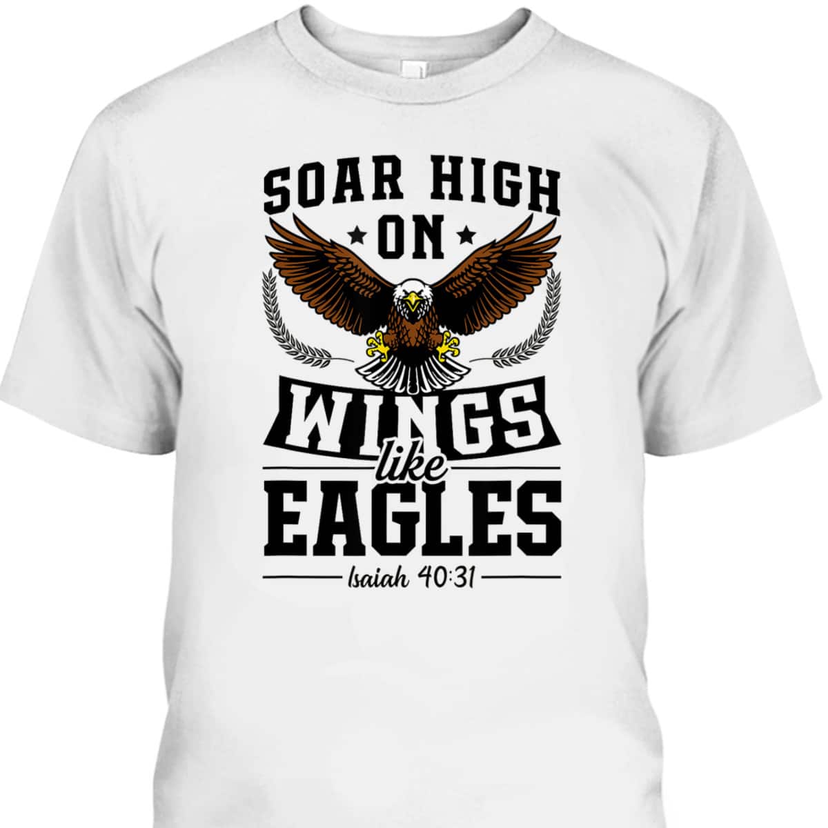 Soar High On Wings Like Eagles Patriotic Christian Bible Verse T-Shirt
