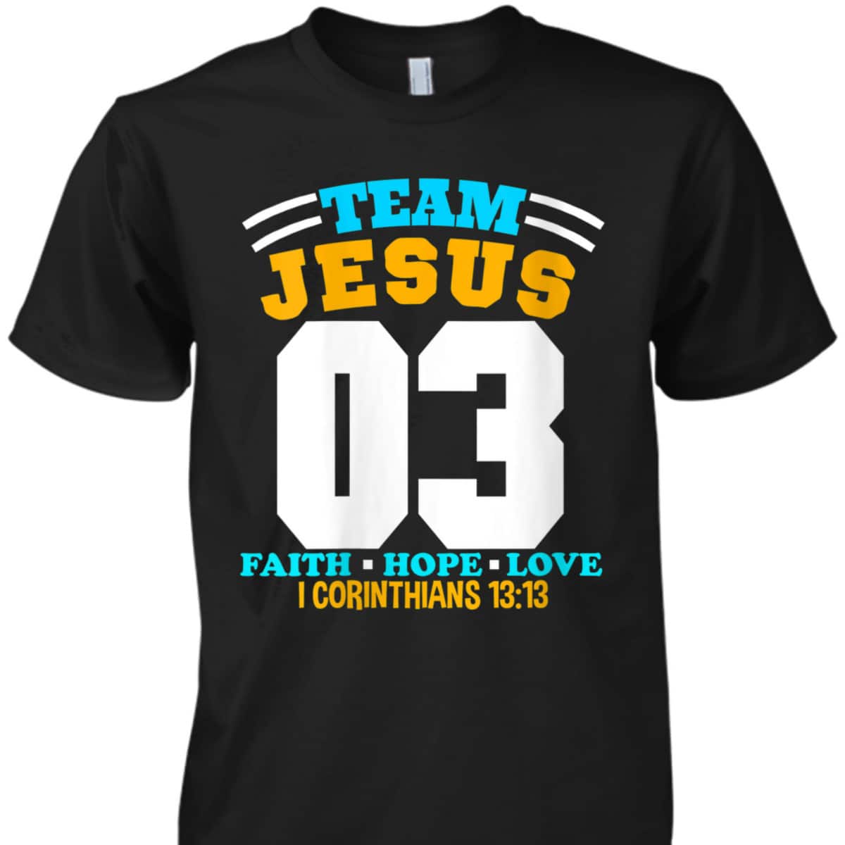Bible Verse Christian Team Jesus 03 Faith Hope Love T-Shirt Bible Verse Christian Team Jesus 03 Faith Hope Love T-Shirt