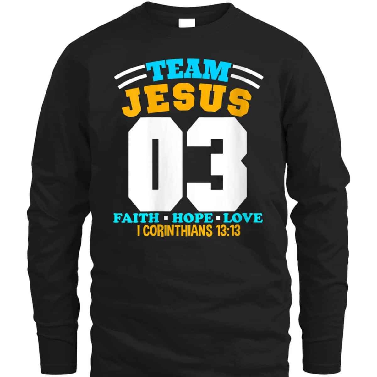 Bible Verse Christian Team Jesus 03 Faith Hope Love T-Shirt Bible Verse Christian Team Jesus 03 Faith Hope Love T-Shirt