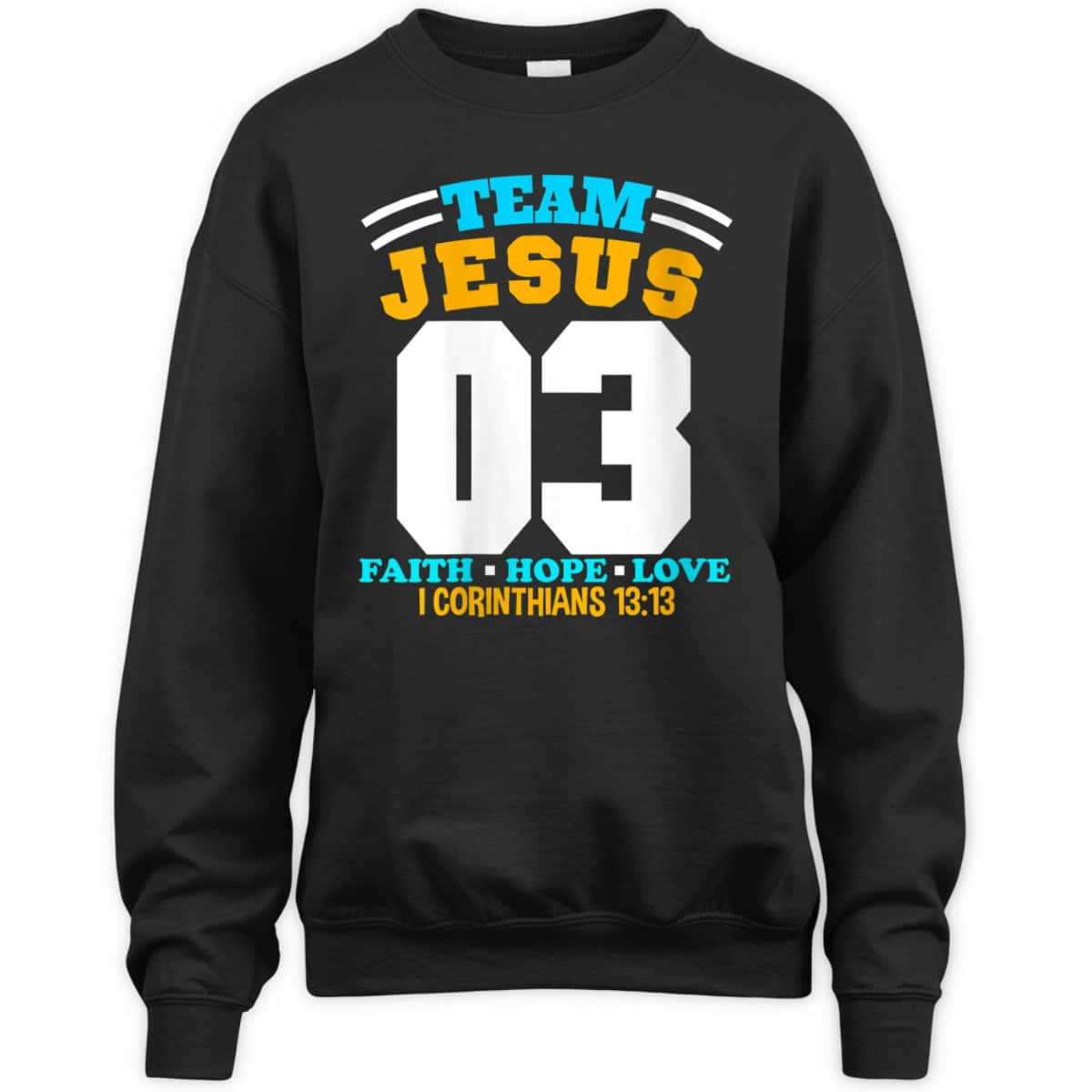 Bible Verse Christian Team Jesus 03 Faith Hope Love T-Shirt Bible Verse Christian Team Jesus 03 Faith Hope Love T-Shirt