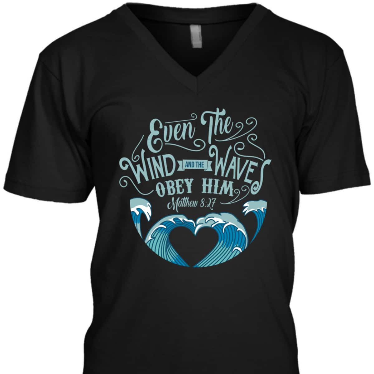 Wind Waves Obey Him God Prayer Faith Bible T-Shirt Wind Waves Obey Him God Prayer Faith Bible T-Shirt