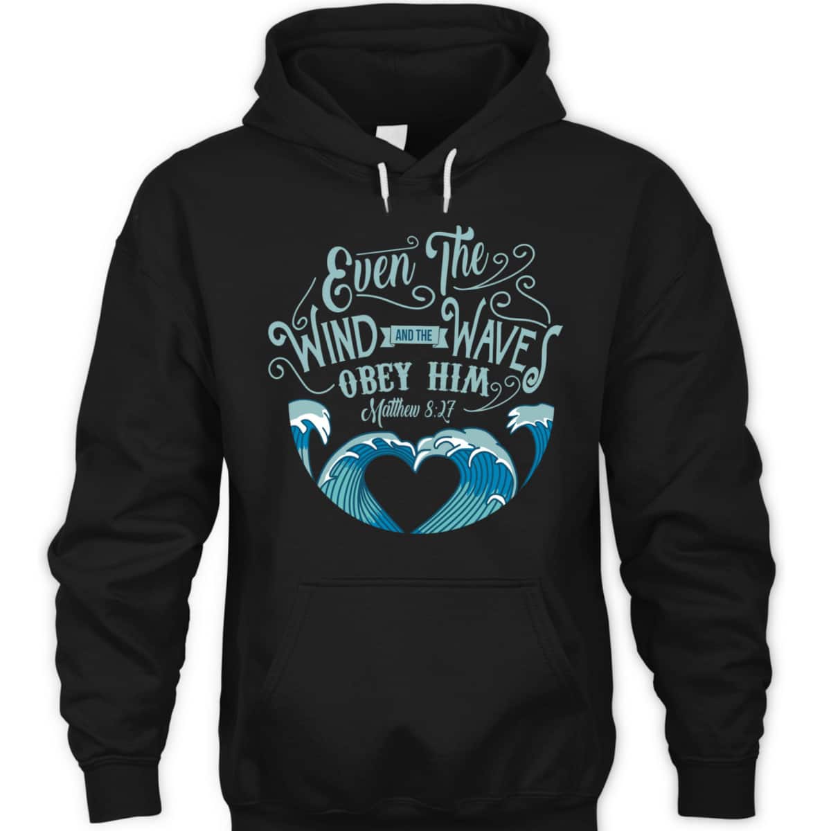 Wind Waves Obey Him God Prayer Faith Bible T-Shirt Wind Waves Obey Him God Prayer Faith Bible T-Shirt