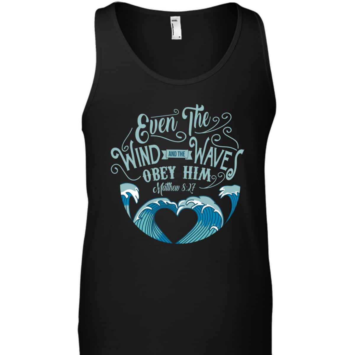 Wind Waves Obey Him God Prayer Faith Bible T-Shirt Wind Waves Obey Him God Prayer Faith Bible T-Shirt