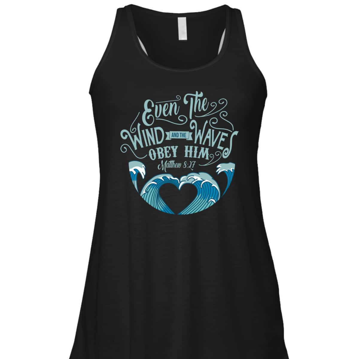 Wind Waves Obey Him God Prayer Faith Bible T-Shirt Wind Waves Obey Him God Prayer Faith Bible T-Shirt