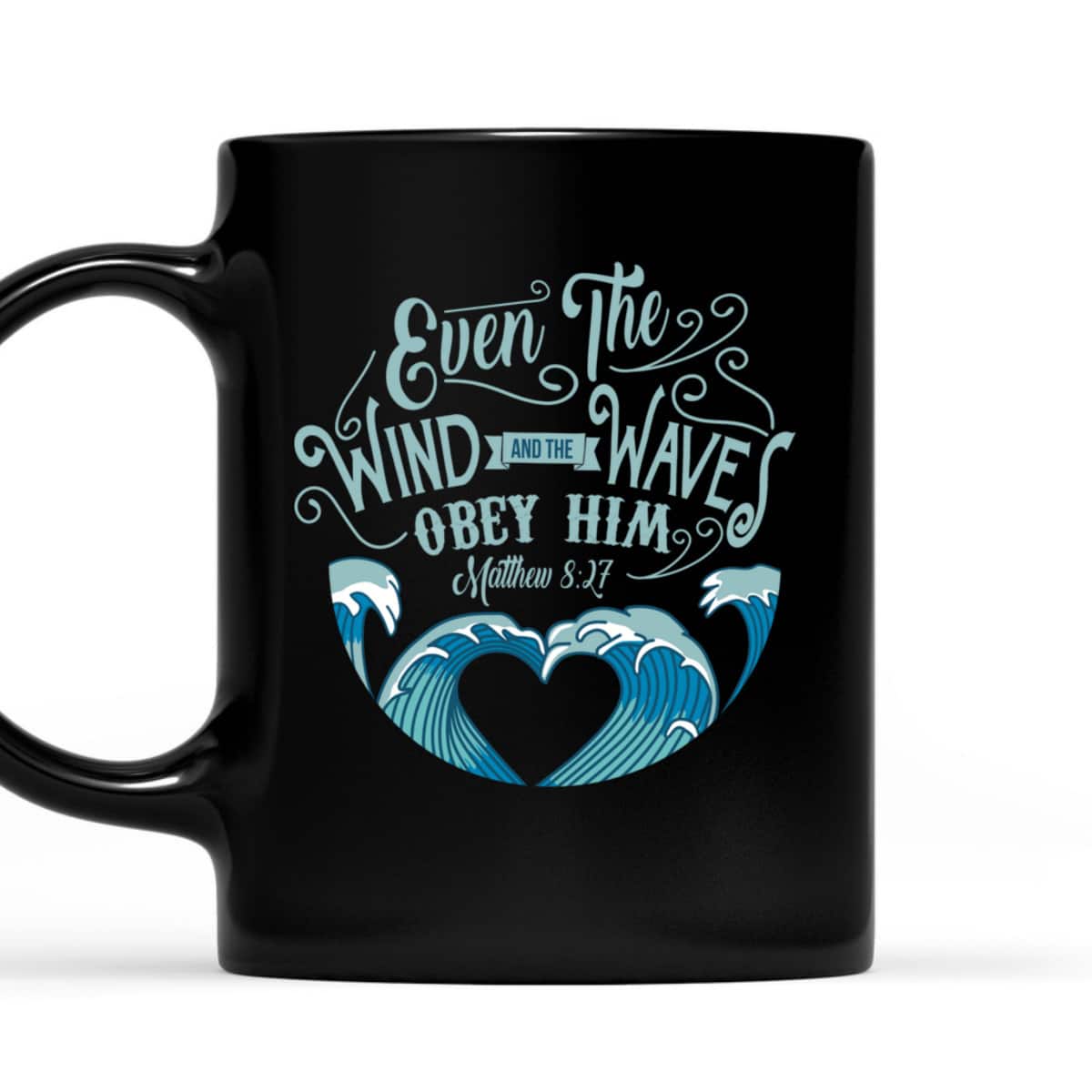 Wind Waves Obey Him God Prayer Faith Bible T-Shirt Wind Waves Obey Him God Prayer Faith Bible T-Shirt