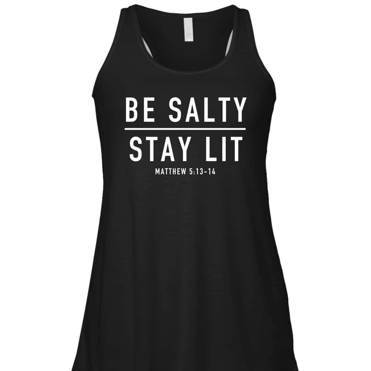 Be Salty Stay Lit Matthew 513-14 Bible Verse T-Shirt Be Salty Stay Lit Matthew 513-14 Bible Verse T-Shirt