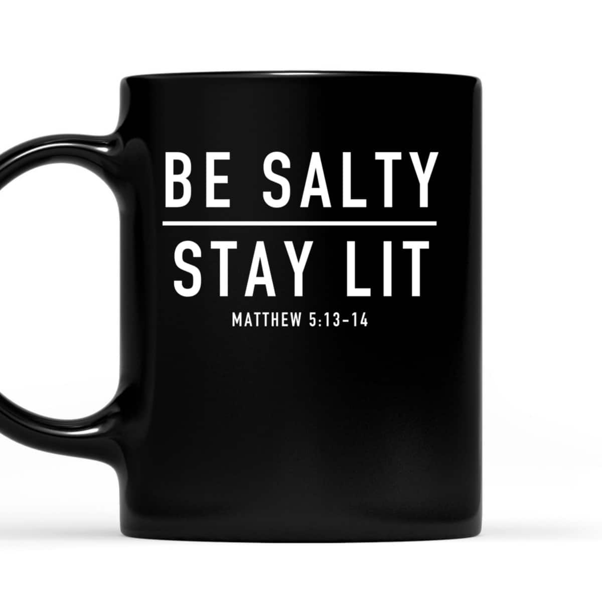 Be Salty Stay Lit Matthew 513-14 Bible Verse T-Shirt Be Salty Stay Lit Matthew 513-14 Bible Verse T-Shirt