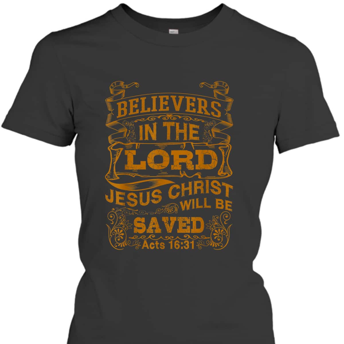 For Christian Bible Believers In The Lord Jesus Christ Will Be Saved T-Shirt For Christian Bible Believers In The Lord Jesus Christ Will Be Saved T-Shirt