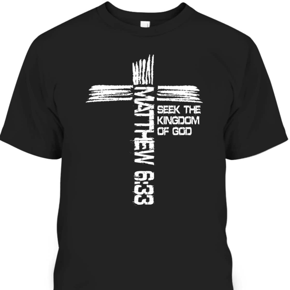 Matthew 633 Christian Bible Verse And Cross T-Shirt Matthew 633 Christian Bible Verse And Cross T-Shirt