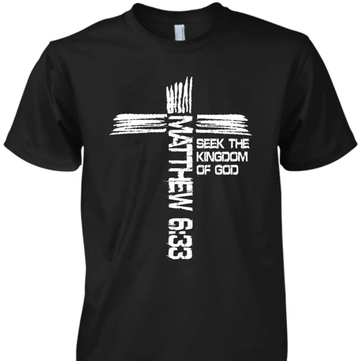 Matthew 633 Christian Bible Verse And Cross T-Shirt Matthew 633 Christian Bible Verse And Cross T-Shirt