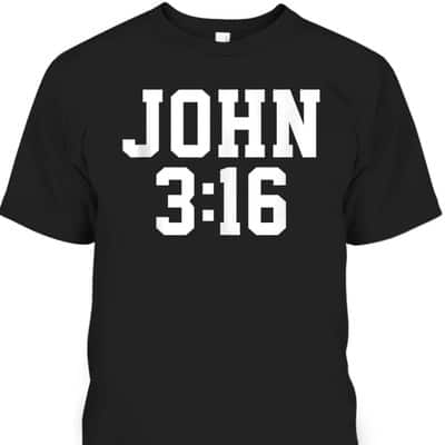 Christian John 316 Gift Bible Verse T-Shirt