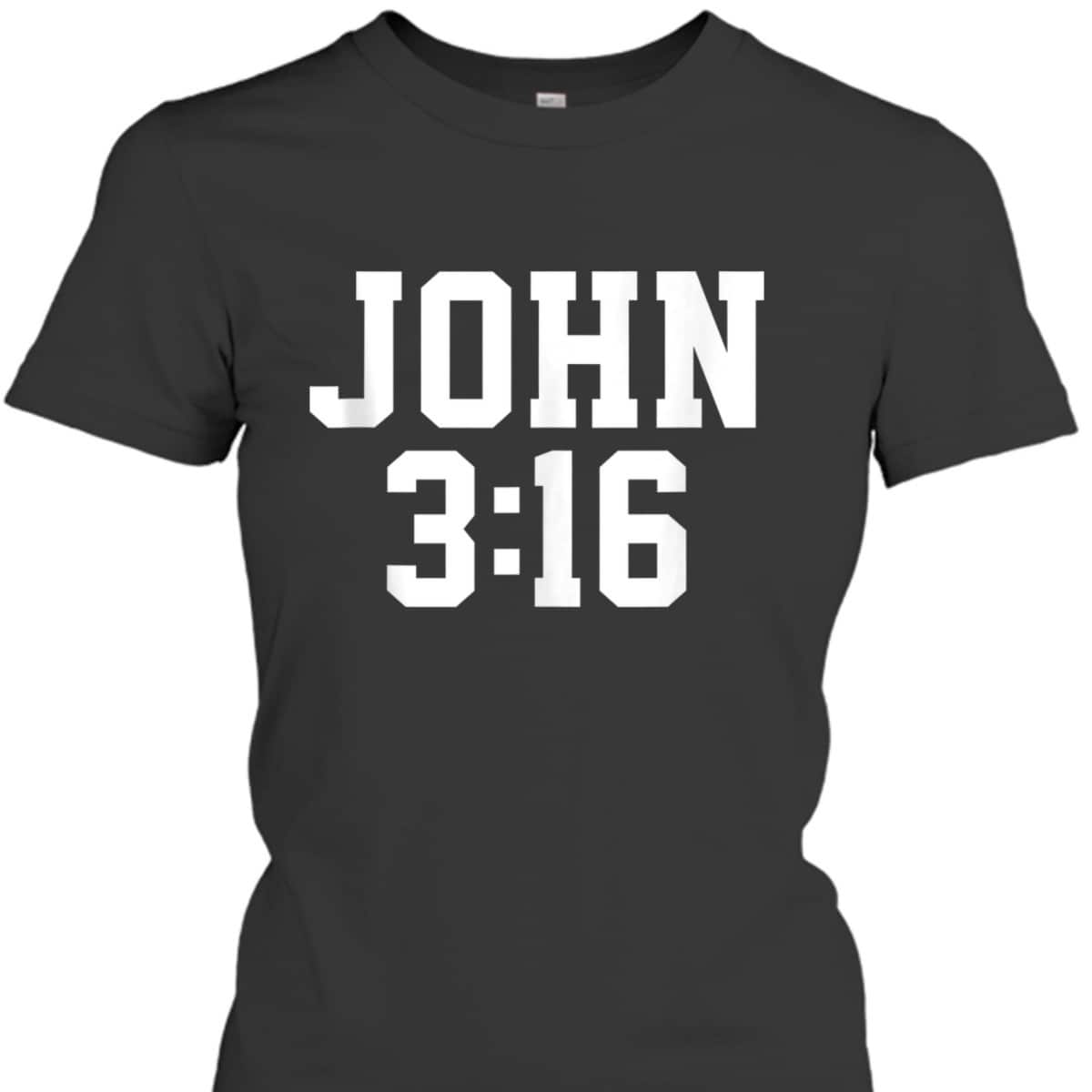 Christian John 316 Gift Bible Verse T-Shirt Christian John 316 Gift Bible Verse T-Shirt