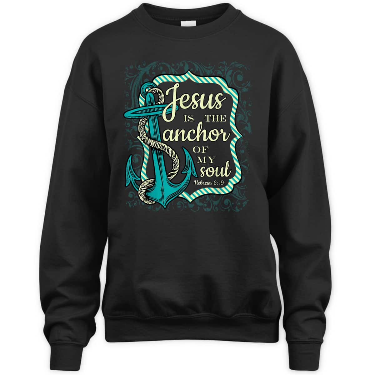Jesus Is The Anchor Of My Soul Christian Religious T-Shirt Jesus Is The Anchor Of My Soul Christian Religious T-Shirt