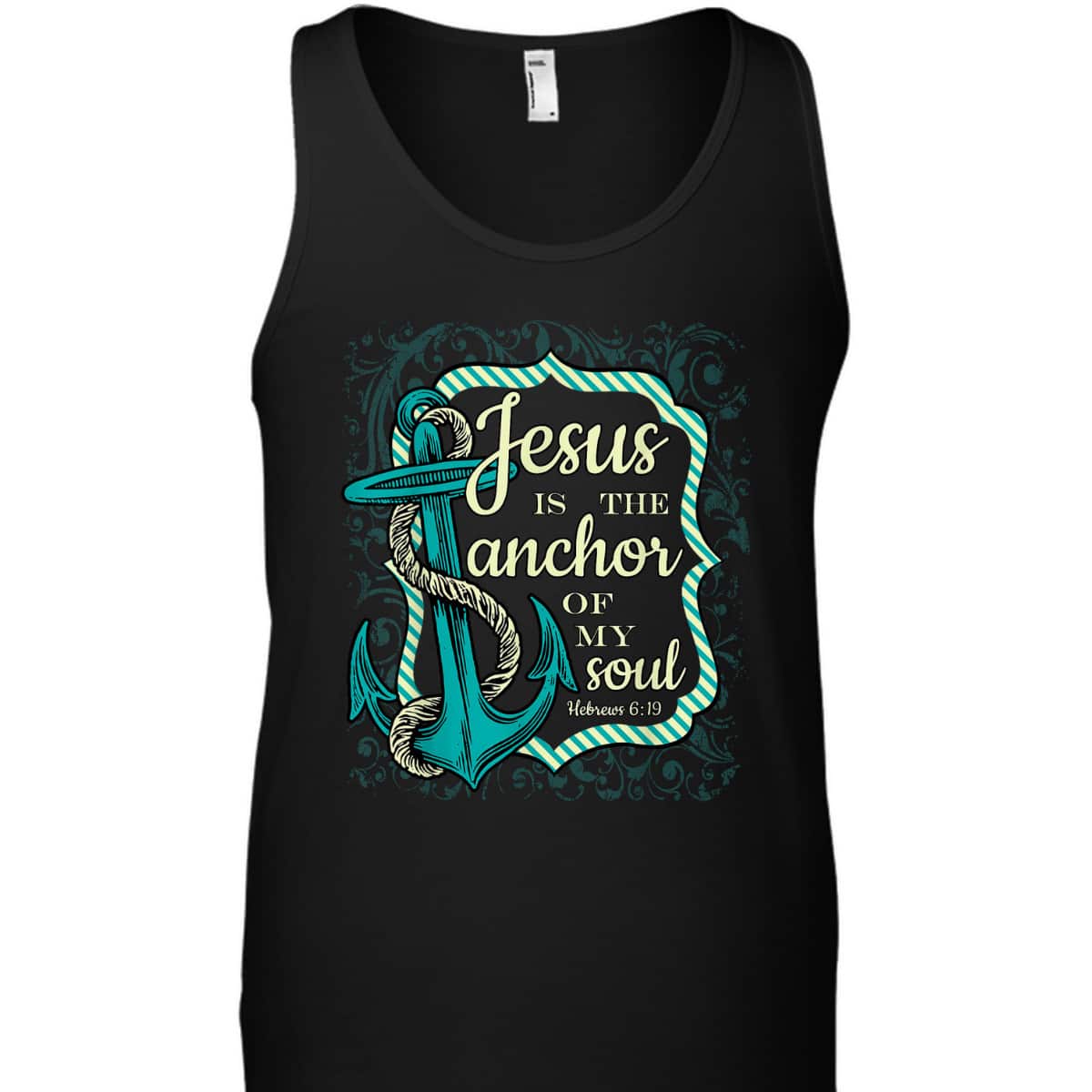 Jesus Is The Anchor Of My Soul Christian Religious T-Shirt Jesus Is The Anchor Of My Soul Christian Religious T-Shirt