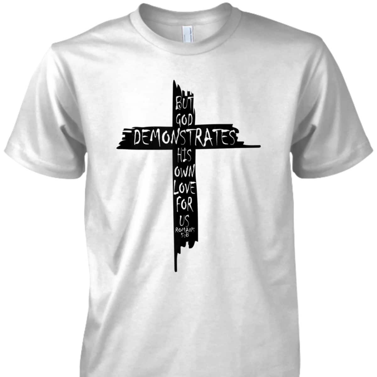 Christian Cross Romans 5 8 God Shows His Love For Us Bible Verse T-Shirt Christian Cross Romans 5 8 God Shows His Love For Us Bible Verse T-Shirt