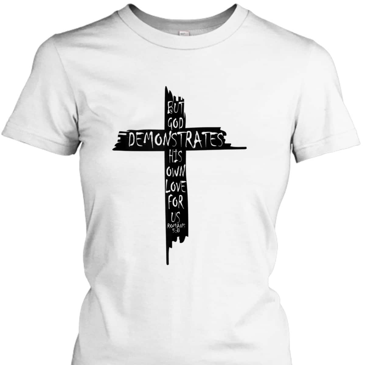 Christian Cross Romans 5 8 God Shows His Love For Us Bible Verse T-Shirt