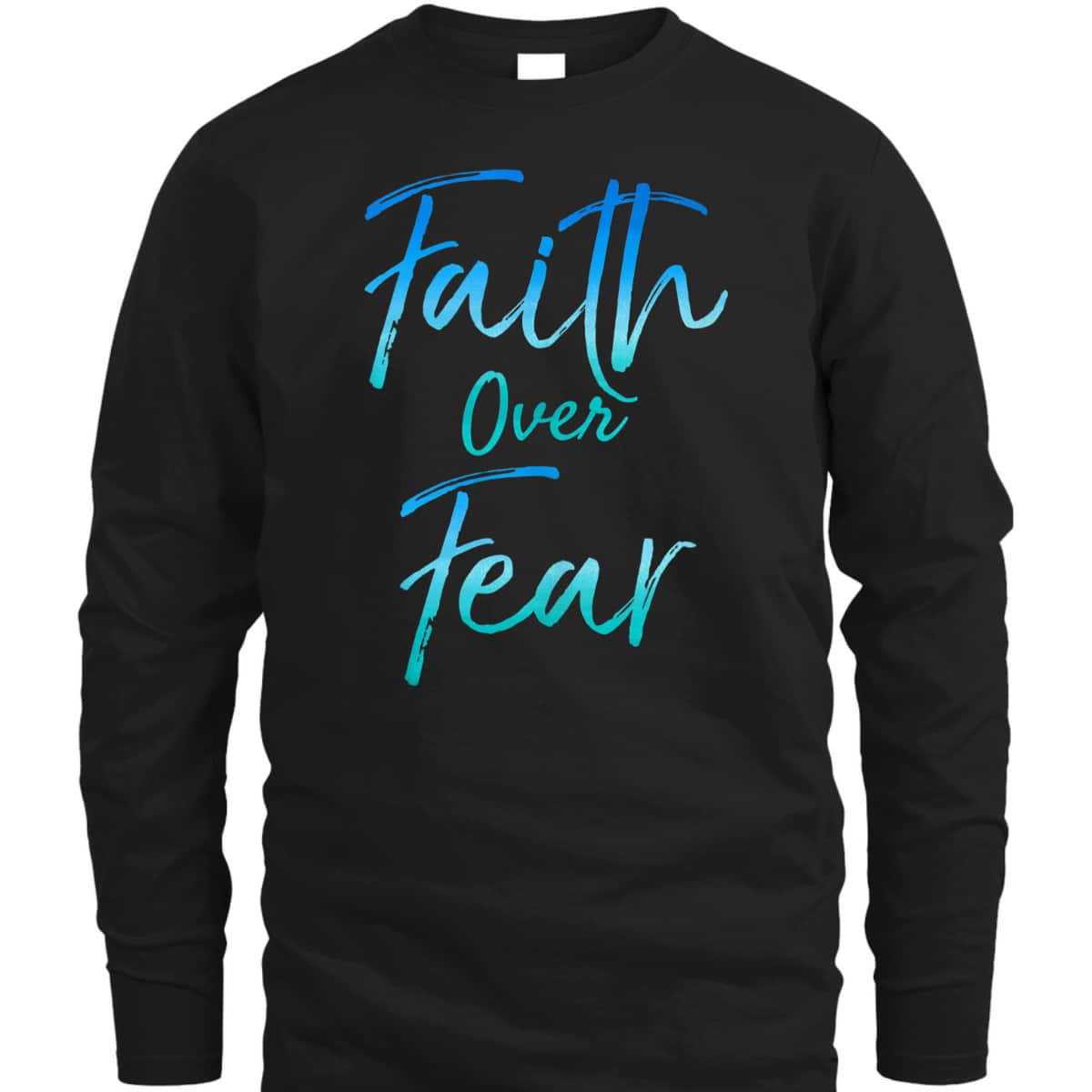 Cute Christian Quote Jesus Saying Faith Over Fear Bible Verse T-Shirt Cute Christian Quote Jesus Saying Faith Over Fear Bible Verse T-Shirt