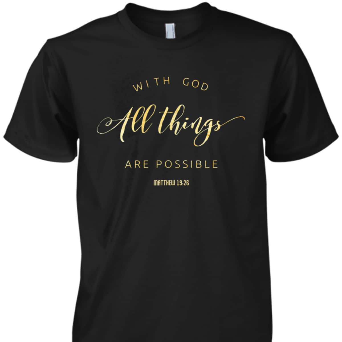 With God All Things Are Possible Matthew 1926 Bible Quote T-Shirt