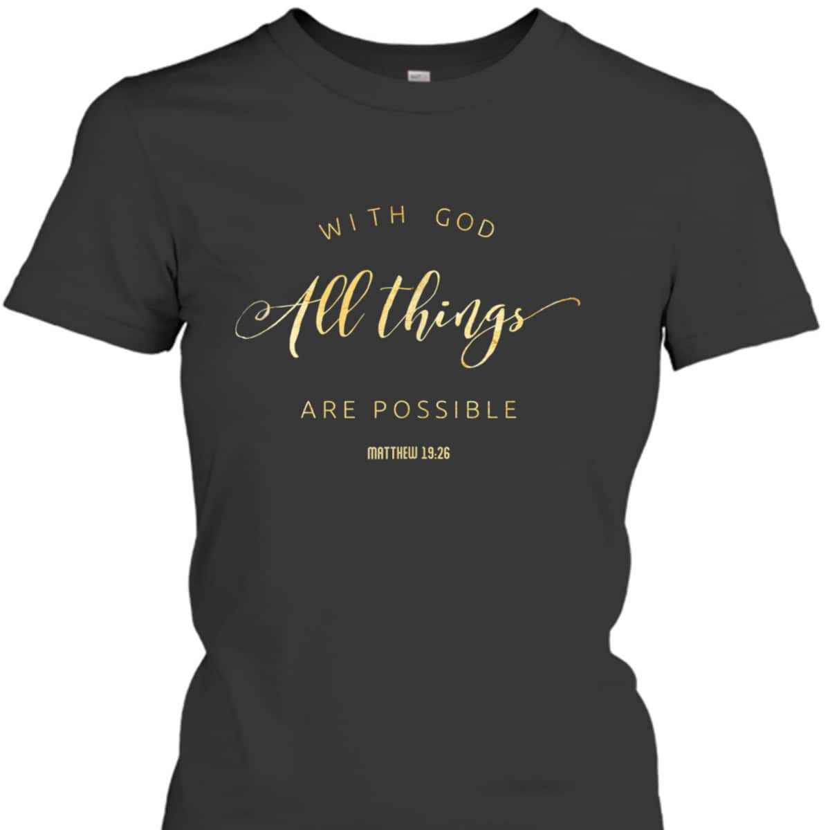 With God All Things Are Possible Matthew 1926 Bible Quote T-Shirt