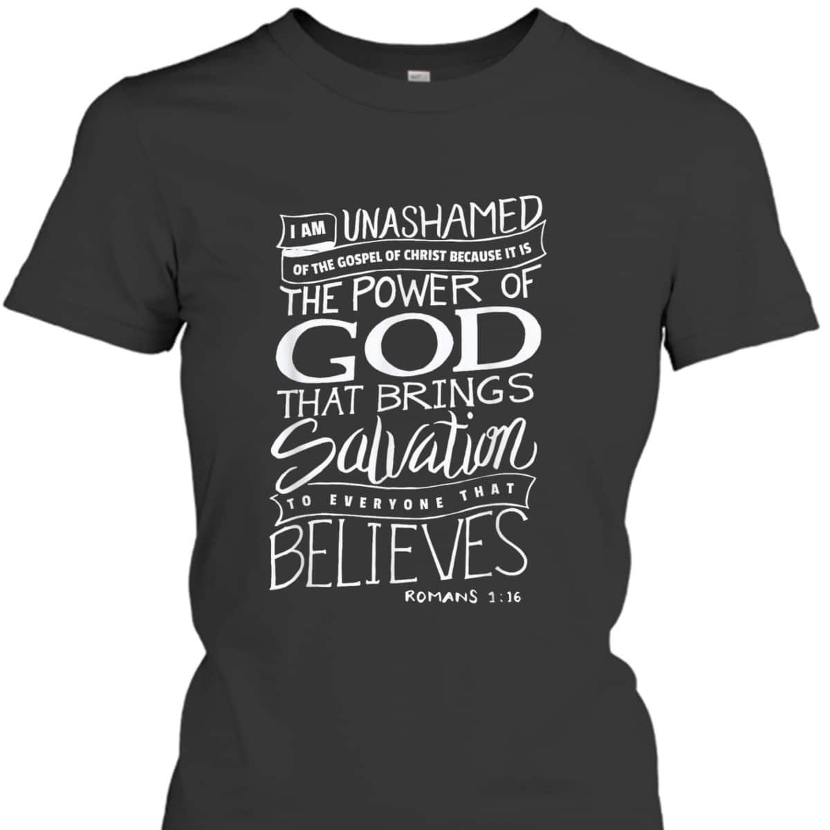 I Am Unashamed Of The Gospel Bible Verse Christian Faith T-Shirt