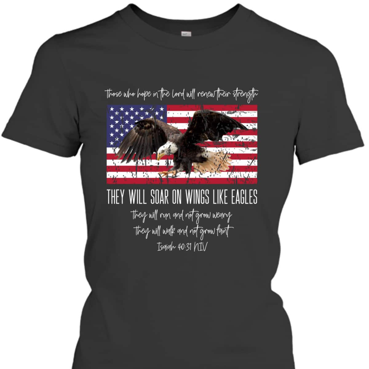 They Will Soar On Wings Like Eagles Isaiah 4031 Christian US Flag T-Shirt They Will Soar On Wings Like Eagles Isaiah 4031 Christian US Flag T-Shirt