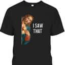 Jesus Meme I Saw That Christian Christianity T-Shirt Jesus Meme I Saw That Christian Christianity T-Shirt