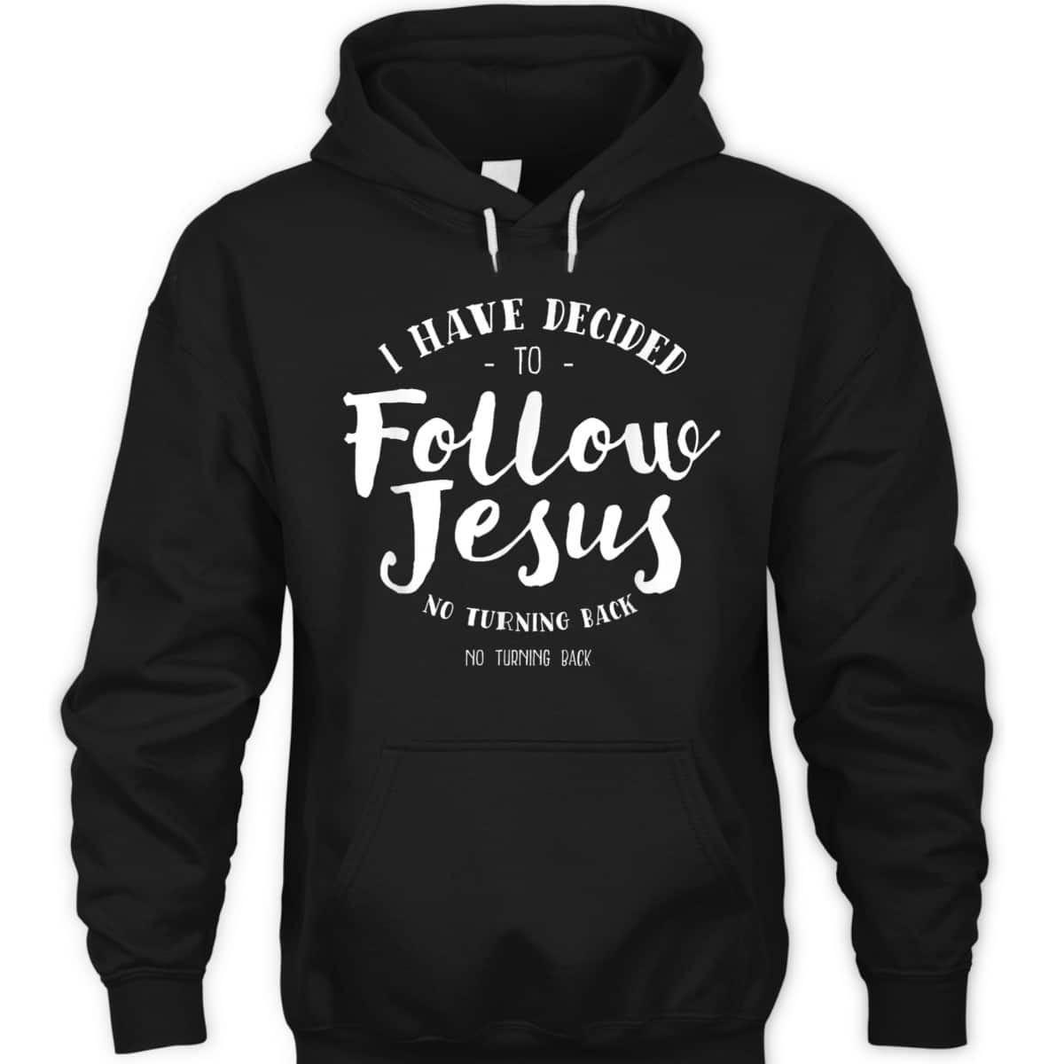 Christian Baptism Follow Jesus I Have Decide To Follow Jesus T-Shirt Christian Baptism Follow Jesus I Have Decide To Follow Jesus T-Shirt