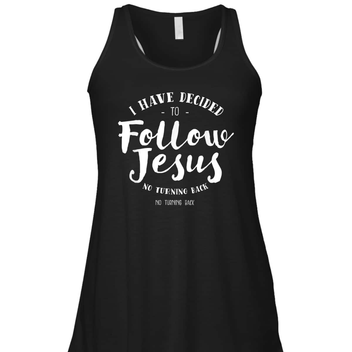 Christian Baptism Follow Jesus I Have Decide To Follow Jesus T-Shirt Christian Baptism Follow Jesus I Have Decide To Follow Jesus T-Shirt