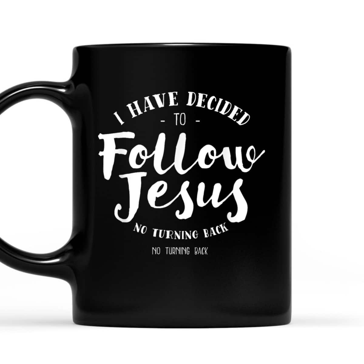 Christian Baptism Follow Jesus I Have Decide To Follow Jesus T-Shirt Christian Baptism Follow Jesus I Have Decide To Follow Jesus T-Shirt