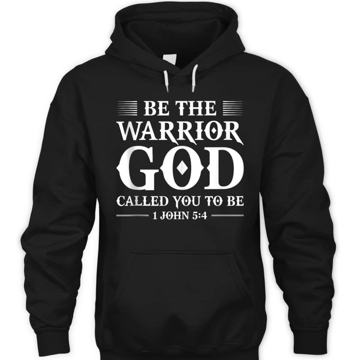 Be The Warrior God Called You To Be Christian T-Shirt