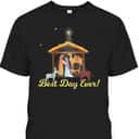 Best Day Ever Christmas Advent Nativity Scene North Star T-Shirt Best Day Ever Christmas Advent Nativity Scene North Star T-Shirt