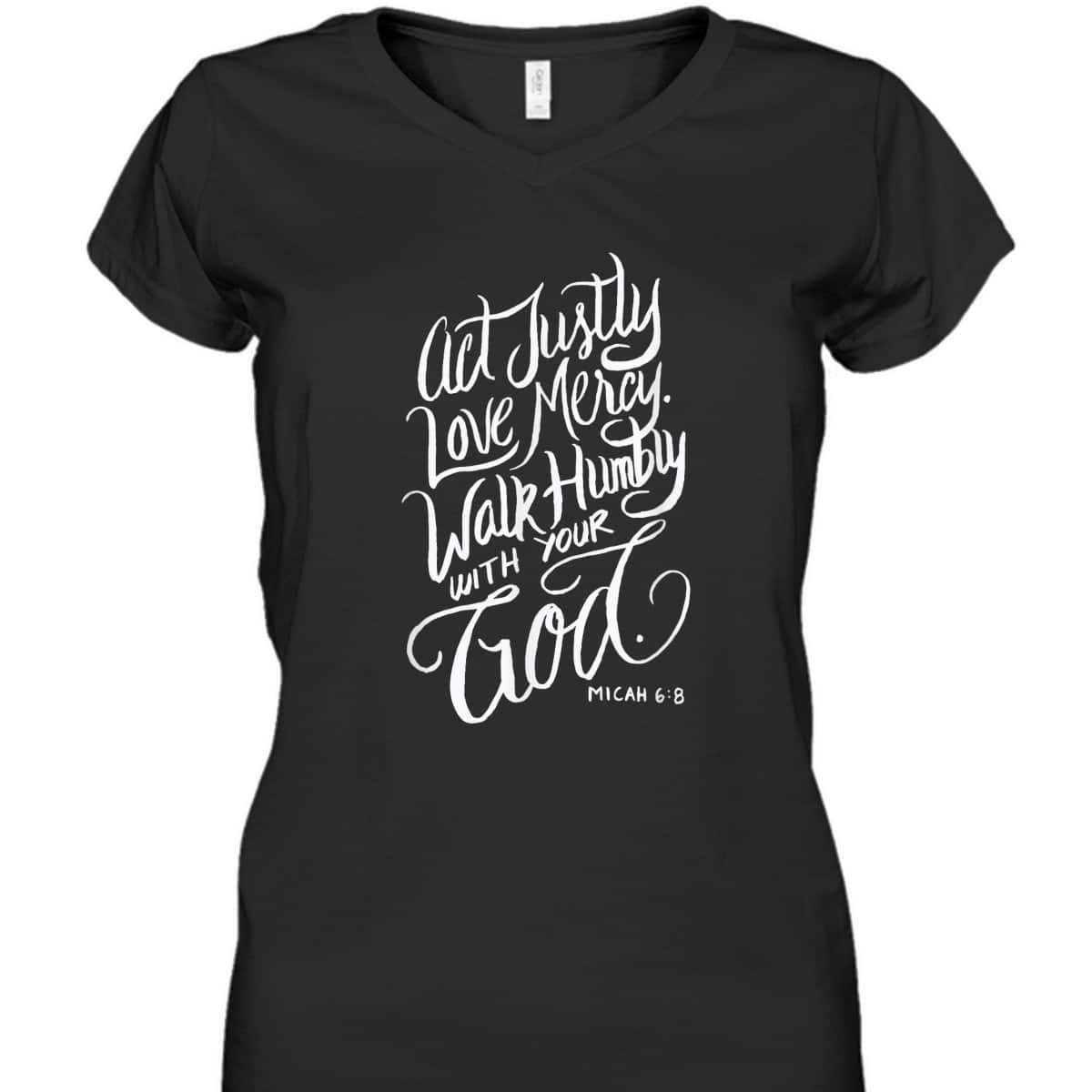 Act Justly Love Mercy Walk Humbly With Your God Christian T-Shirt