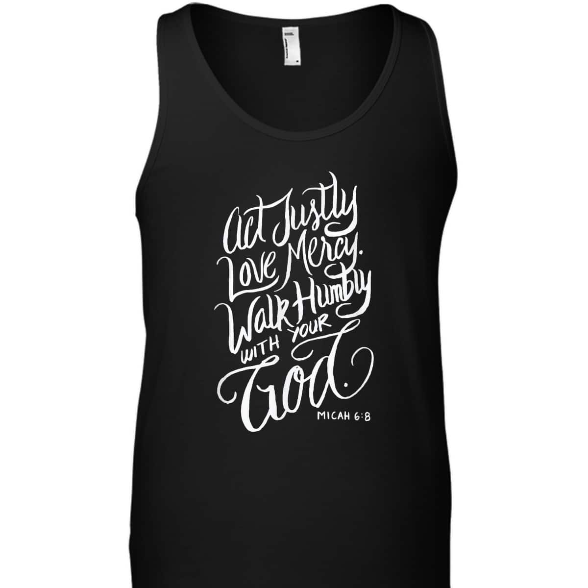 Act Justly Love Mercy Walk Humbly With Your God Christian T-Shirt