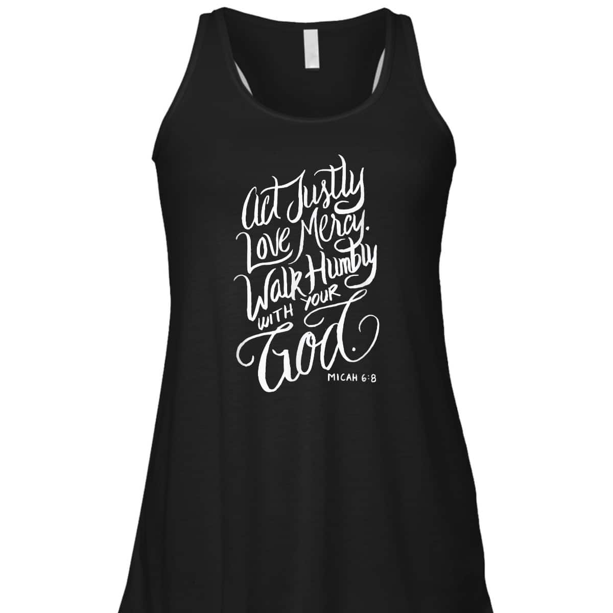 Act Justly Love Mercy Walk Humbly With Your God Christian T-Shirt Act Justly Love Mercy Walk Humbly With Your God Christian T-Shirt