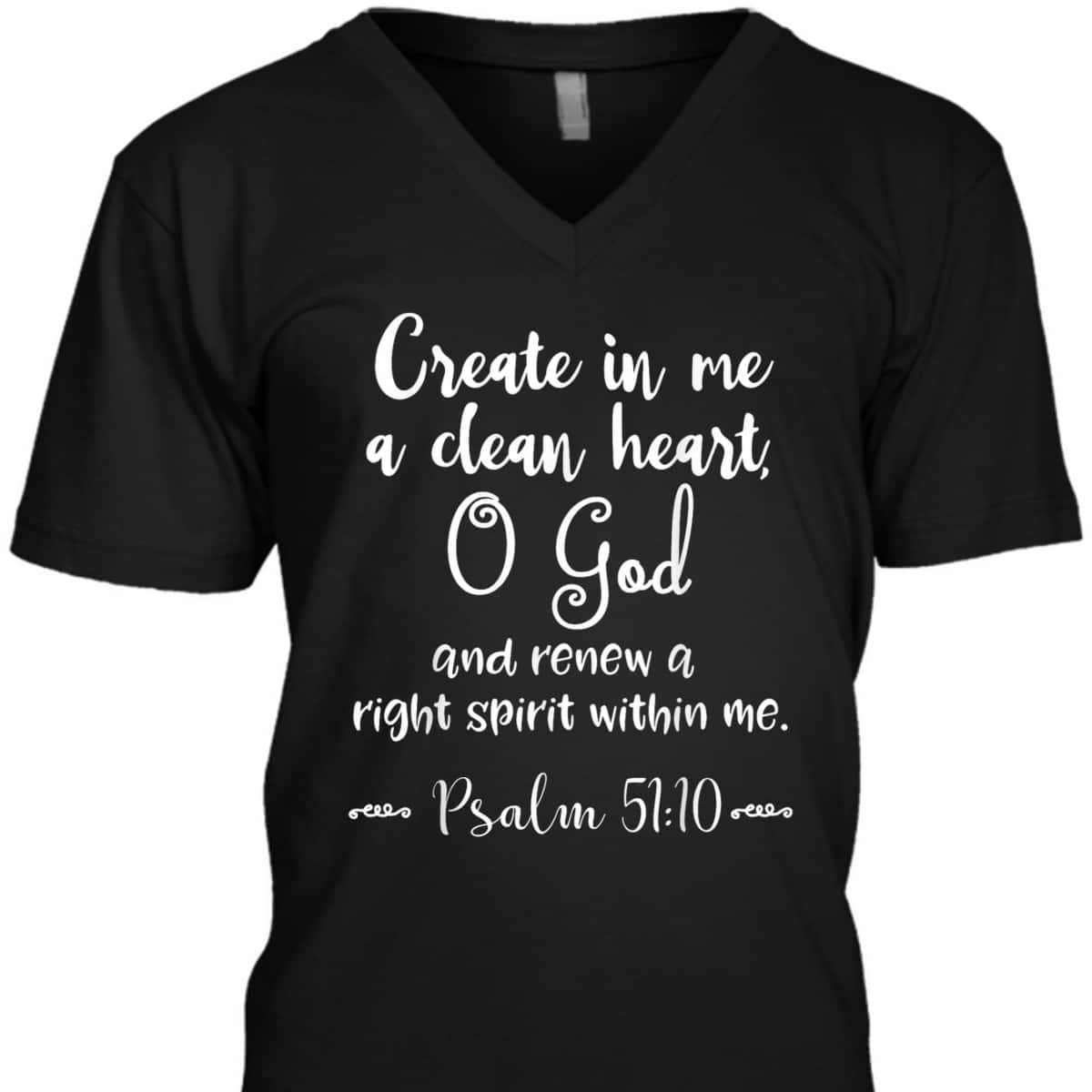 Psalm 51:10 Create In Me A Clean Heart Christian Bible Verse T-Shirt Psalm 51:10 Create In Me A Clean Heart Christian Bible Verse T-Shirt