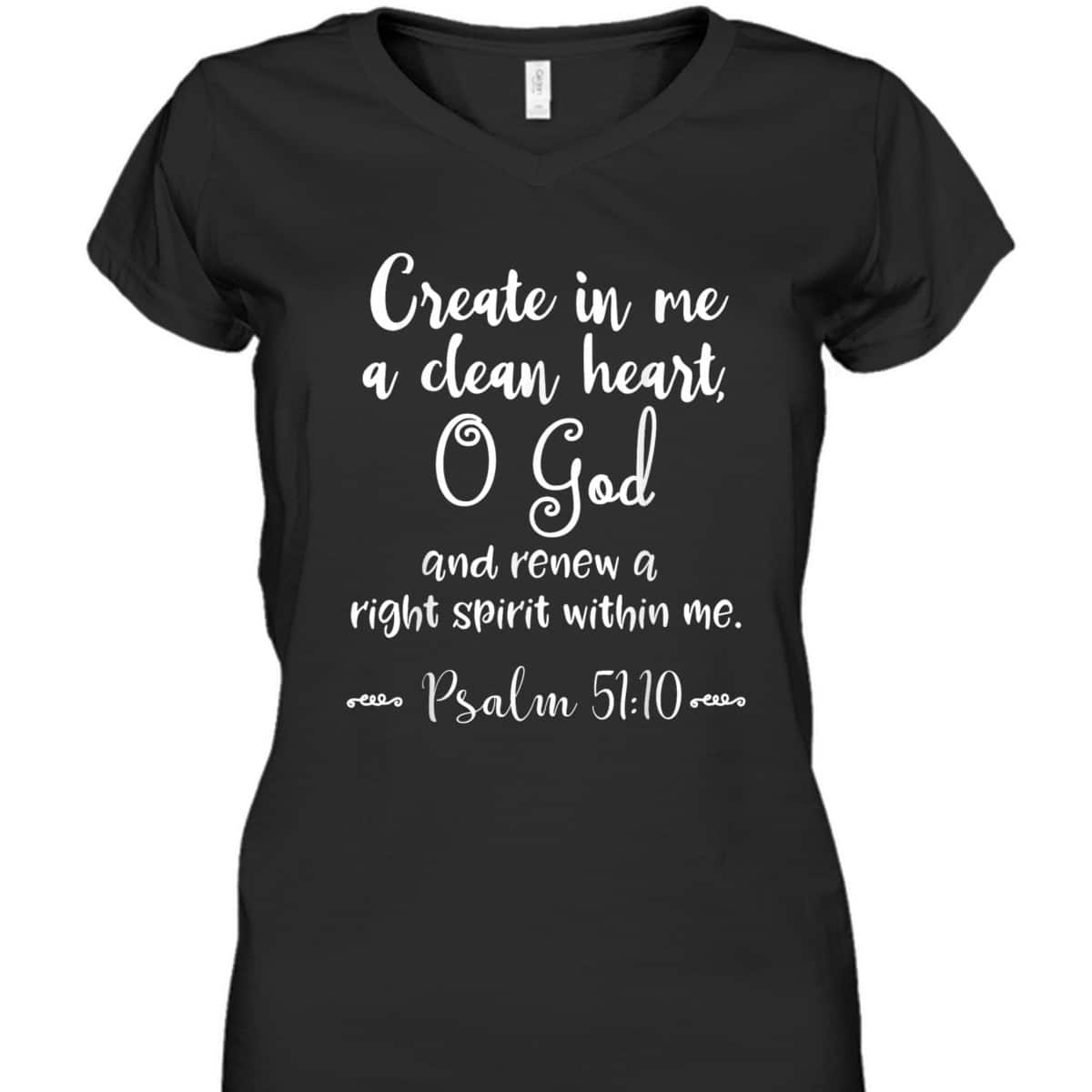 Psalm 51:10 Create In Me A Clean Heart Christian Bible Verse T-Shirt Psalm 51:10 Create In Me A Clean Heart Christian Bible Verse T-Shirt