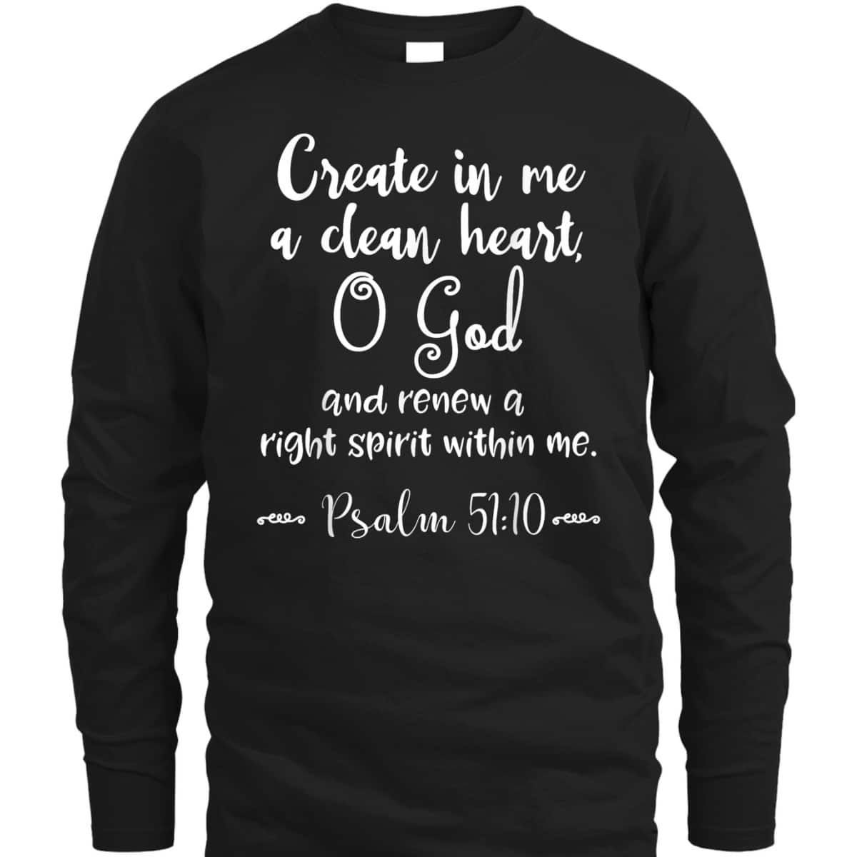 Psalm 51:10 Create In Me A Clean Heart Christian Bible Verse T-Shirt Psalm 51:10 Create In Me A Clean Heart Christian Bible Verse T-Shirt
