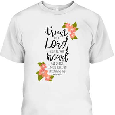Proverbs 35 Trust In The Lord Scripture Christian T-Shirt