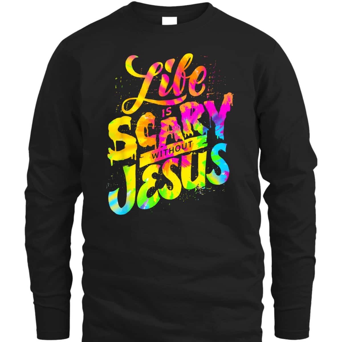 Life Is Scary Without Jesus Colorful Christian Faith T-Shirt Halloween Gift Life Is Scary Without Jesus Colorful Christian Faith T-Shirt Halloween Gift