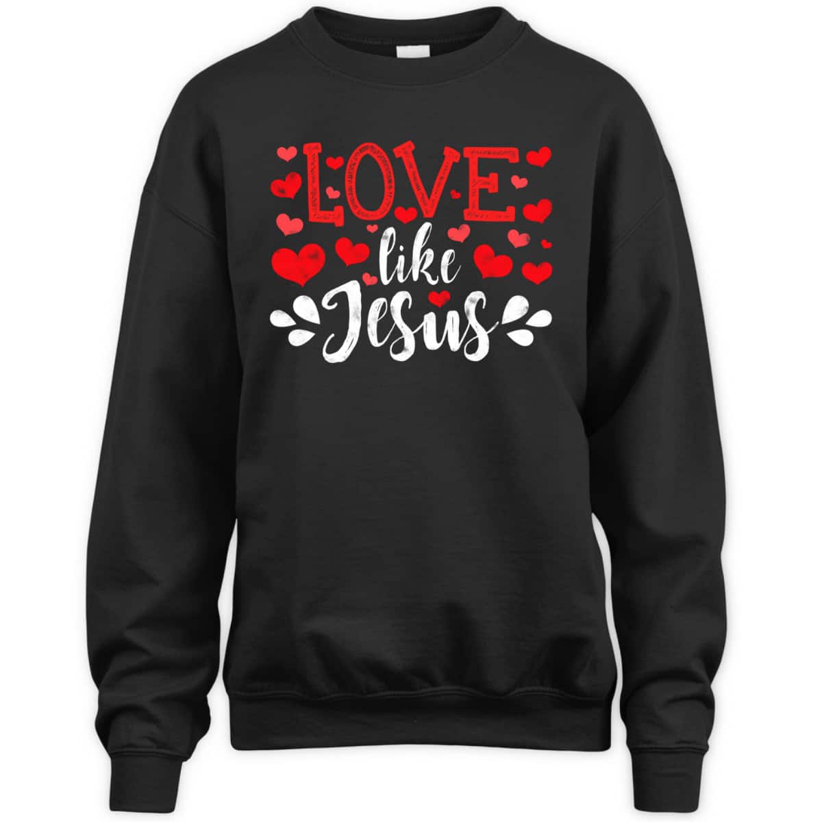 Valentines Day Love Like Jesus God Christian T-Shirt Valentines Day Love Like Jesus God Christian T-Shirt
