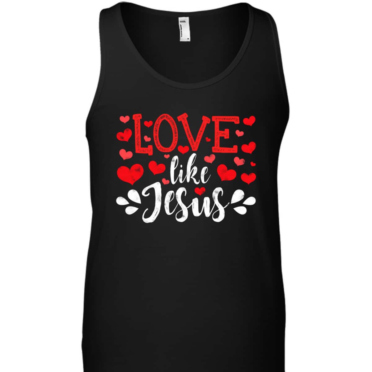 Valentines Day Love Like Jesus God Christian T-Shirt Valentines Day Love Like Jesus God Christian T-Shirt