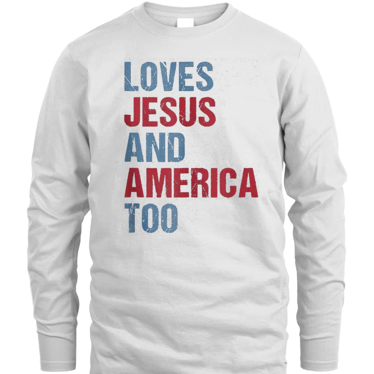 Loves Jesus And America Too Patriotic Christian 4th Of July T-Shirt Loves Jesus And America Too Patriotic Christian 4th Of July T-Shirt
