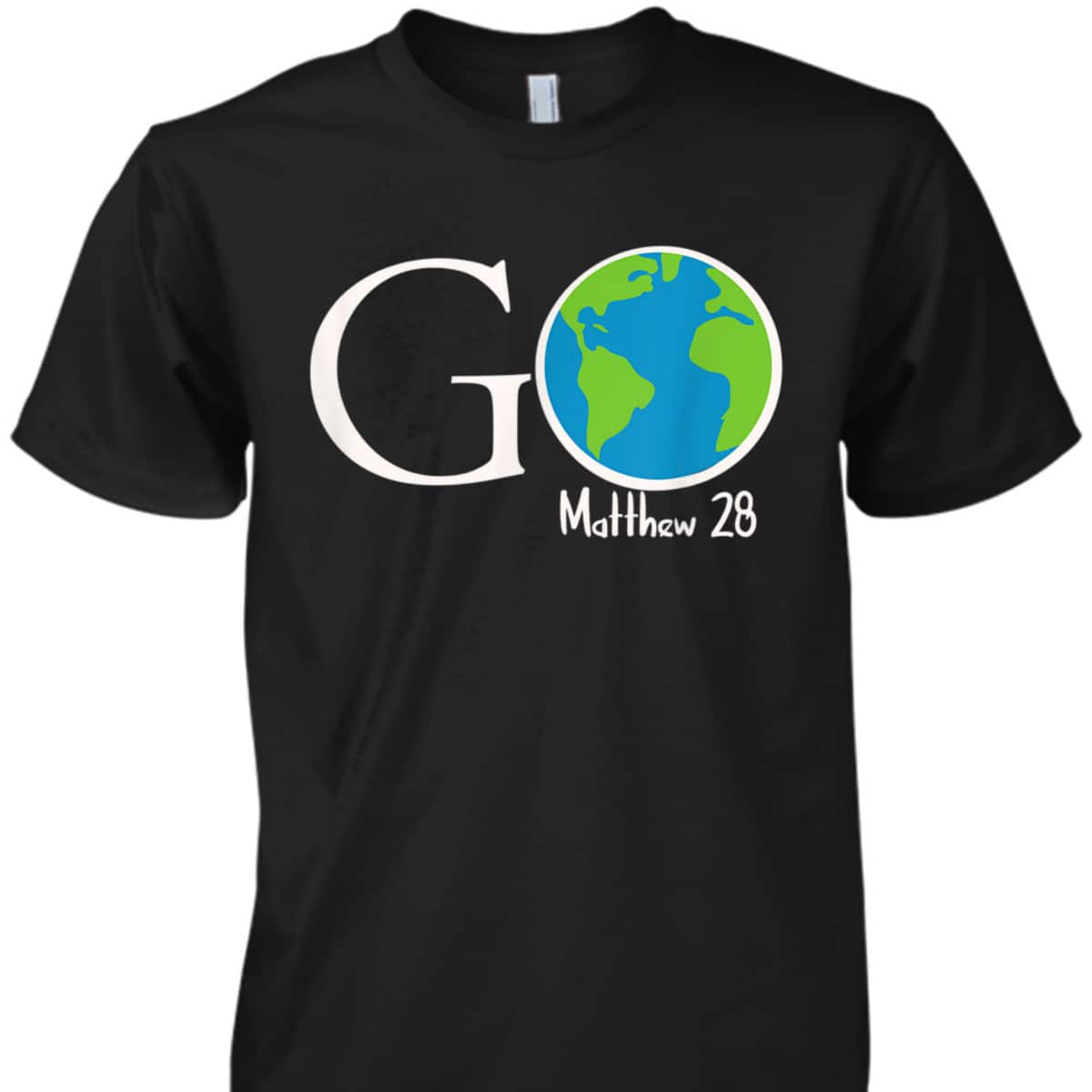 Great Commission Go Matthew 28 Christian T-Shirt Great Commission Go Matthew 28 Christian T-Shirt