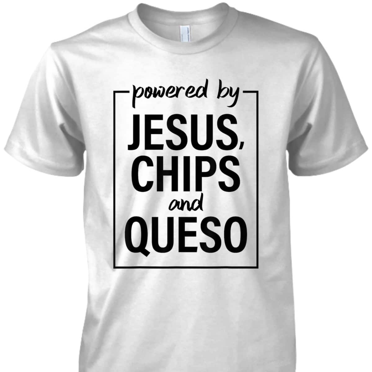 Powered By Jesus Chips And Queso Christian Long Sleeve T-Shirt Powered By Jesus Chips And Queso Christian Long Sleeve T-Shirt