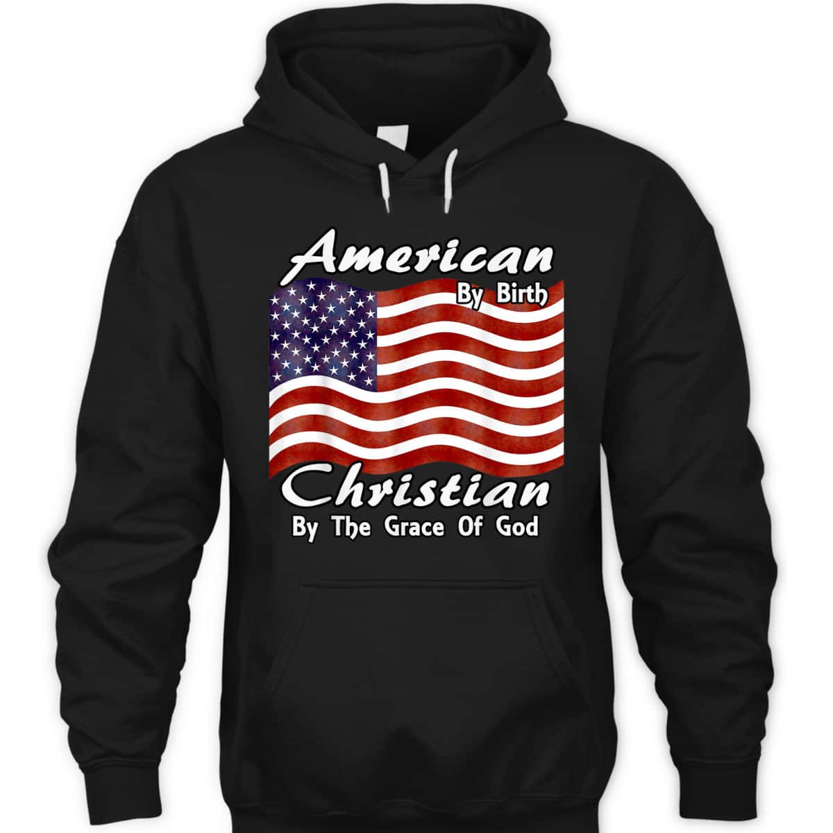 American By Birth Christian By The Grace Of God US Flag T-Shirt American By Birth Christian By The Grace Of God US Flag T-Shirt