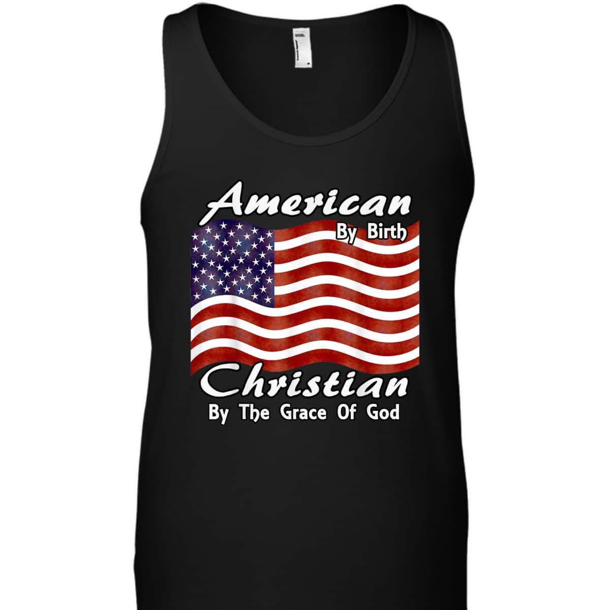 American By Birth Christian By The Grace Of God US Flag T-Shirt American By Birth Christian By The Grace Of God US Flag T-Shirt