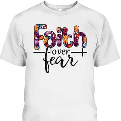Christian Faith Over Fear Bible Verse Religious T-Shirt