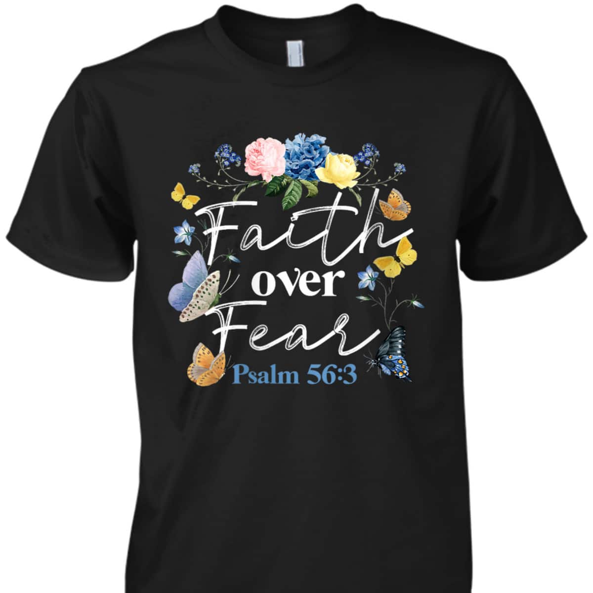 Christian Bible Verse Faith Over Fear Flower Butterfly T-Shirt Christian Bible Verse Faith Over Fear Flower Butterfly T-Shirt