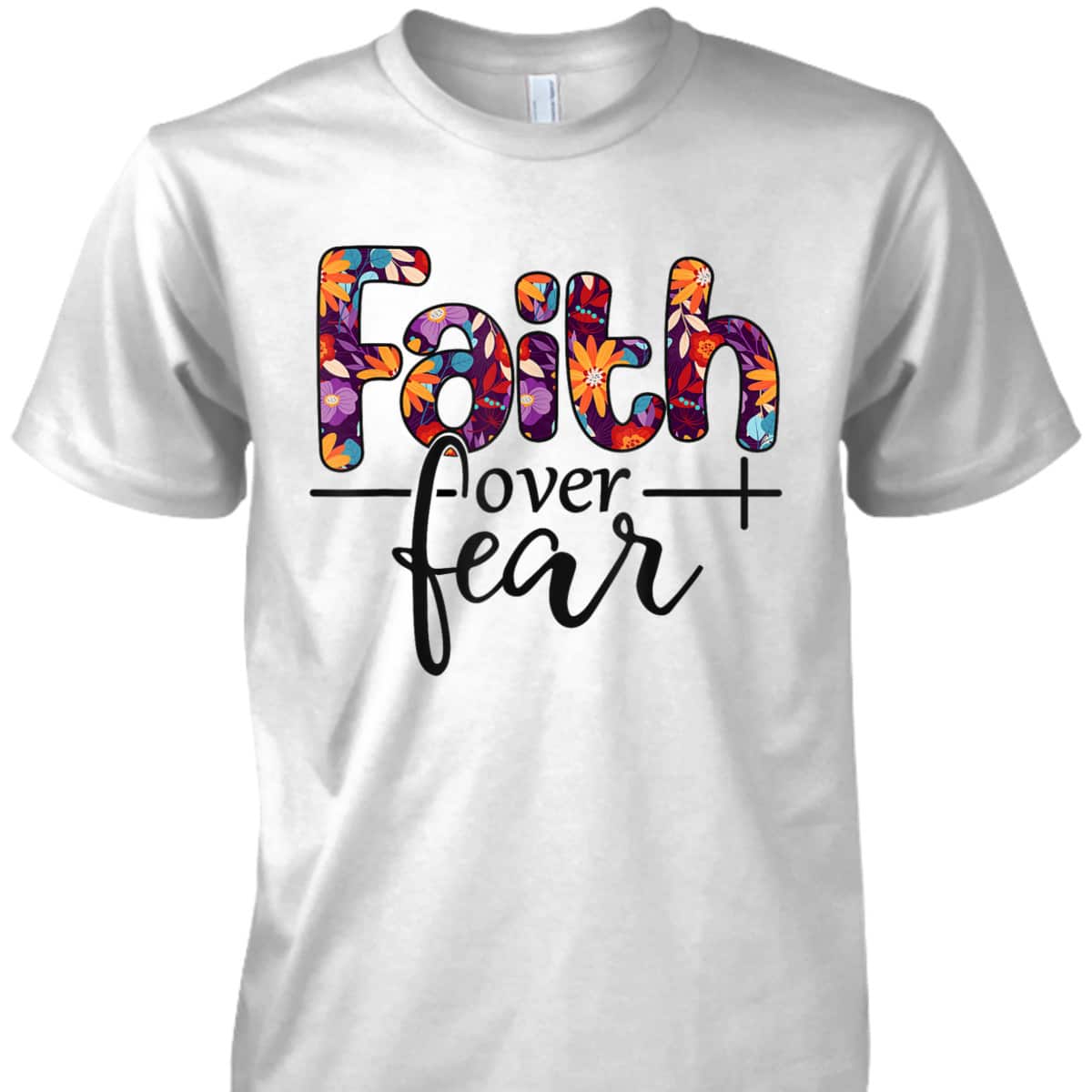 Christian Faith Over Fear Bible Verse Religious T-Shirt Christian Faith Over Fear Bible Verse Religious T-Shirt