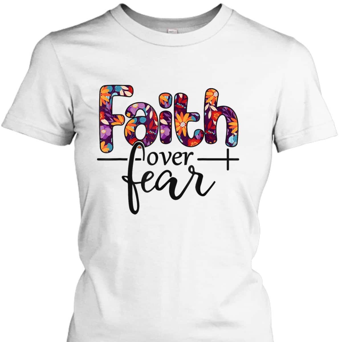 Christian Faith Over Fear Bible Verse Religious T-Shirt Christian Faith Over Fear Bible Verse Religious T-Shirt